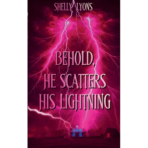 Behold, He Scatters His Lightning