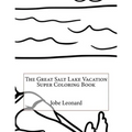The Great Salt Lake Vacation Super Coloring Book
