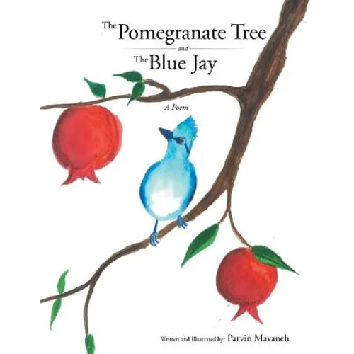 The Pomegranate Tree and The Blue Jay: A poem