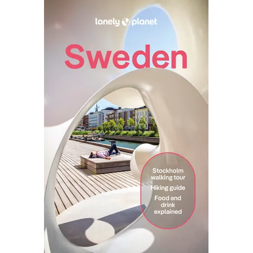 Lonely Planet Sweden: Plan the Trip of a Lifetime Detailed Itineraries & Maps Insider Tips Covers Stockholm, Chasing Northern Lights, Gothenburg and M