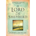 The Lord Is My Shepherd: Resting in the Peace and Power of Psalm 23