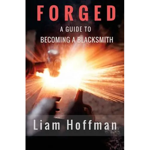 Forged a Guide to Becoming a Blacksmith