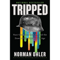 Tripped: Nazi Germany, the Cia, and the Dawn of the Psychedelic Age