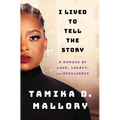 I Lived to Tell the Story: A Memoir of Love, Legacy, and Resilience