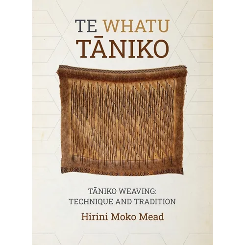 Te Whatu Taniko: Taniko Weaving: Technique and Tradition