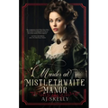 Murder at Mistlethwaite Manor: A Victorian Historical Mystery