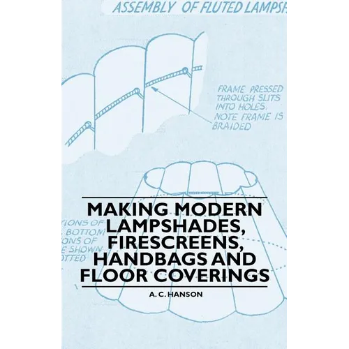 Making Modern Lampshades, Firescreens, Handbags and Floor Coverings