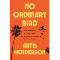 No Ordinary Bird: Drug Smuggling, a Plane Crash, and a Daughter's Quest for the Truth