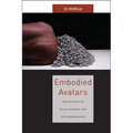 Embodied Avatars: Genealogies of Black Feminist Art and Performance