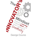 The Innovator's Mindset: Empower Learning, Unleash Talent, and Lead a Culture of Creativity