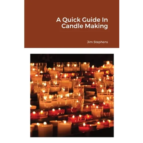A Quick Guide In Candle Making