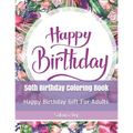 50th Birthday Coloring Book: Happy Birthday Gift For Adults