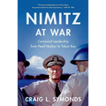 Nimitz at War: Command Leadership from Pearl Harbor to Tokyo Bay