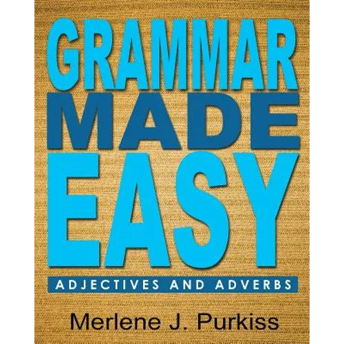 Grammar Made Easy: Adjectives and Adverbs