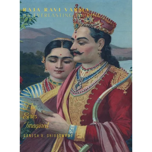 Raja Ravi Varma: An Everlasting Imprint - The Epics Imagined - Volume 4