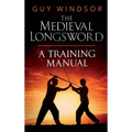 The Medieval Longsword: A Training Manual