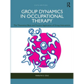 Group Dynamics in Occupational Therapy: The Theoretical Basis and Practice Application of Group Intervention