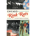 Chicago Rink Rats: The Roller Capital in Its Heyday