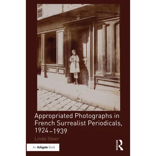 Appropriated Photographs in French Surrealist Periodicals, 1924-1939