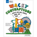Wacky Contraptions: Gadgets That Whiz, Whoosh, Whirl, and Twist with Hands-On Engineering Activities