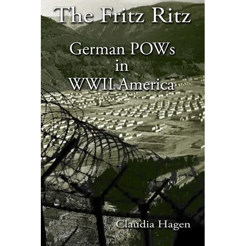 The Fritz Ritz German POWs in WWII America