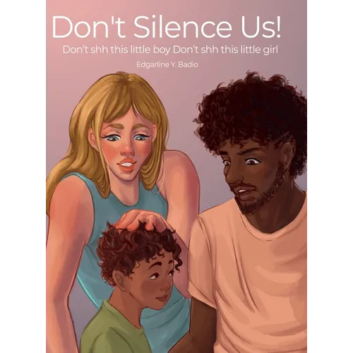 Don't Silence Us!: Don't shh this little boy Don't shh this little girl