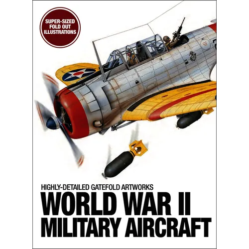 World War II Military Aircraft: Highly-Detailed Gatefold Artworks