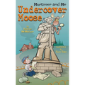 Mortimer and Me: Undercover Moose