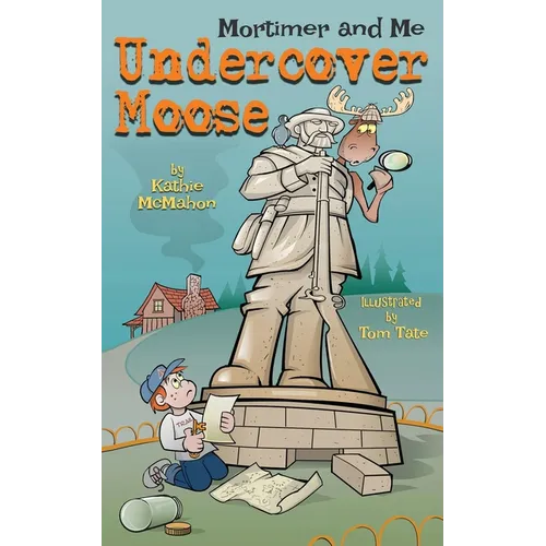Mortimer and Me: Undercover Moose