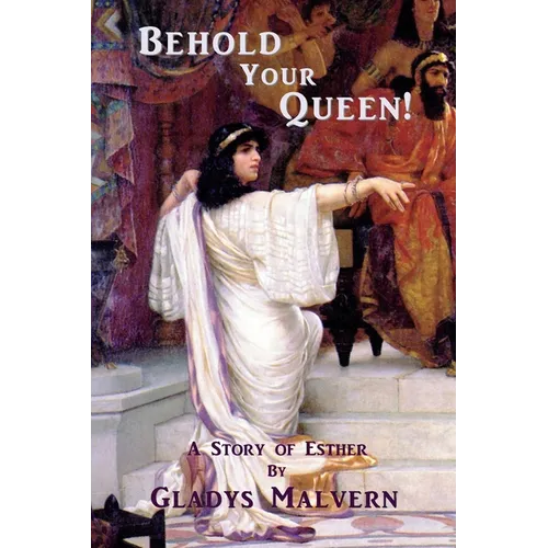 Behold Your Queen!: A Story of Esther