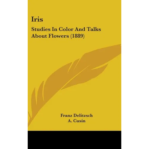 Iris: Studies In Color And Talks About Flowers (1889)
