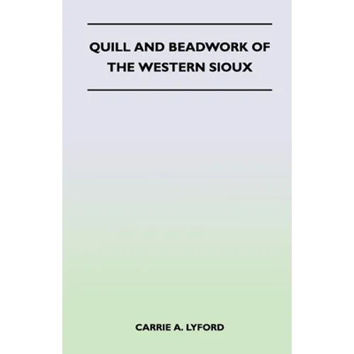 Quill and Beadwork of the Western Sioux