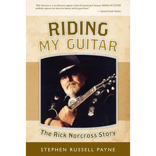 Riding My Guitar: The Rick Norcross Story