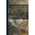Charter of the City of New York: Chapter 378 of the Laws of 1897, With Amendments Passed in 1898, 1899 and 1900: and a Complete Index and Maps of Boro