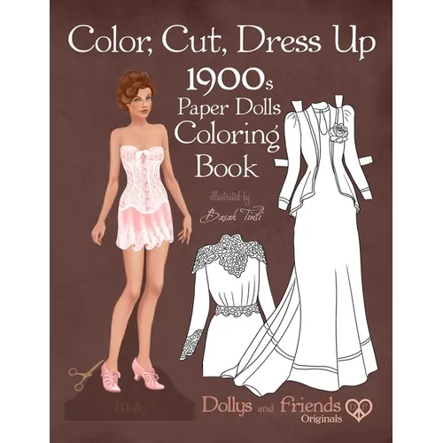 Color, Cut, Dress Up 1900s Paper Dolls Coloring Book, Dollys and Friends Originals: Vintage Fashion History Paper Doll Collection, Adult Coloring Page