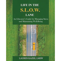 Life in the S.L.O.W. Lane: An Educator's Guide for Managing Stress and Maintaining Well-Being