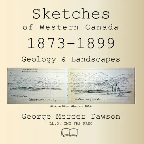 Sketches of Western Canada 1873-1899: Geology & Landscapes