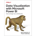 Data Visualization with Microsoft Power Bi: How to Design Savvy Dashboards