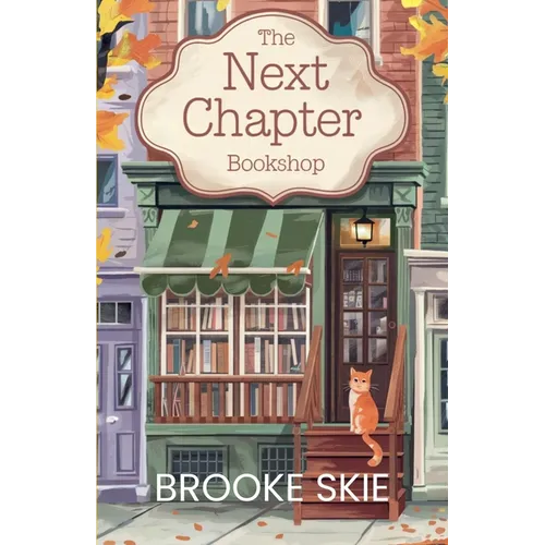 The Next Chapter Bookshop: A heartwarming cozy small town romance with a touch of magic!