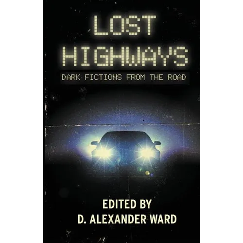Lost Highways: Dark Fictions From the Road