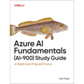 Azure AI Fundamentals (Ai-900) Study Guide: In-Depth Exam Prep and Practice