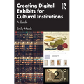 Creating Digital Exhibits for Cultural Institutions: A Guide