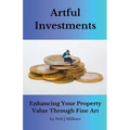 Artful Investments: Enhancing Your Property Value Through Fine Art