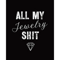 All My Jewelry Shit: DIY Project Planner Organizer Crafts Hobbies Home Made Beadwork Jewels