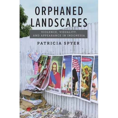 Orphaned Landscapes: Violence, Visuality, and Appearance in Indonesia