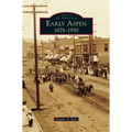 Early Aspen: 1879-1930
