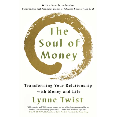 The Soul of Money: Transforming Your Relationship with Money and Life