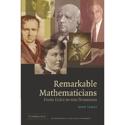 Remarkable Mathematicians: From Euler to Von Neumann