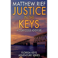 Justice in the Keys: A Logan Dodge Adventure (Florida Keys Adventure Series Book 23)