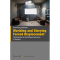 Worlding and Storying Forced Displacement: Contemporary Art and Refugee Experience in Denmark